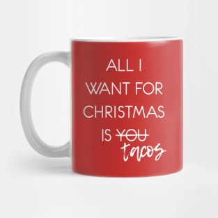 All I Want for Christmas is Tacos Mug